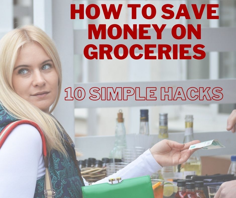 How to Save Money on Groceries - 10 Simple Hacks